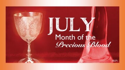 July: Month Dedicated to the Precious Blood of Jesus July: Month Dedicated to the Precious Blood of Jesus