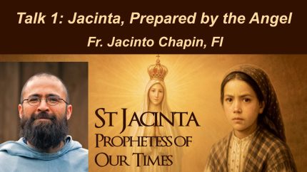 Conf 1 – Jacinta, Prepared by the Angel – Prophetess of Our Times , by Fr Jacinto – 8 PM – Jun 13