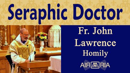 St. Bonaventure’s Franciscan Legacy – Jul 15 – Homily – Fr John Lawrence St. Bonaventure’s Franciscan Legacy – Jul 15 – Homily – Fr John Lawrence