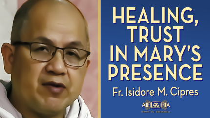 Learning to Trust: Healing in Mary’s Presence – Jul 19 – Homily – Fr Isidore
