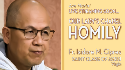 St. Clare of Assisi – Aug 11 – Homily – Fr Isidore