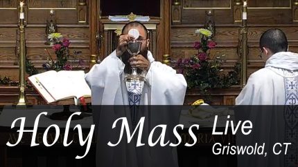 Live Rosary & Mass – Griswold – 6:30 AM – St Bernard – Wed – Aug 20