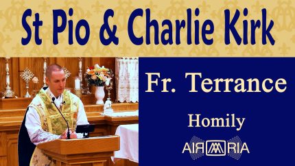 Feast of St. Pio of Pietrelcina – Sep 23 – Homily – Fr Terrance