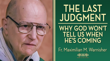 Always Be Prepared: The Two Judgments & Eternal Happiness – Nov 16 – Homily – Fr Maximilian W